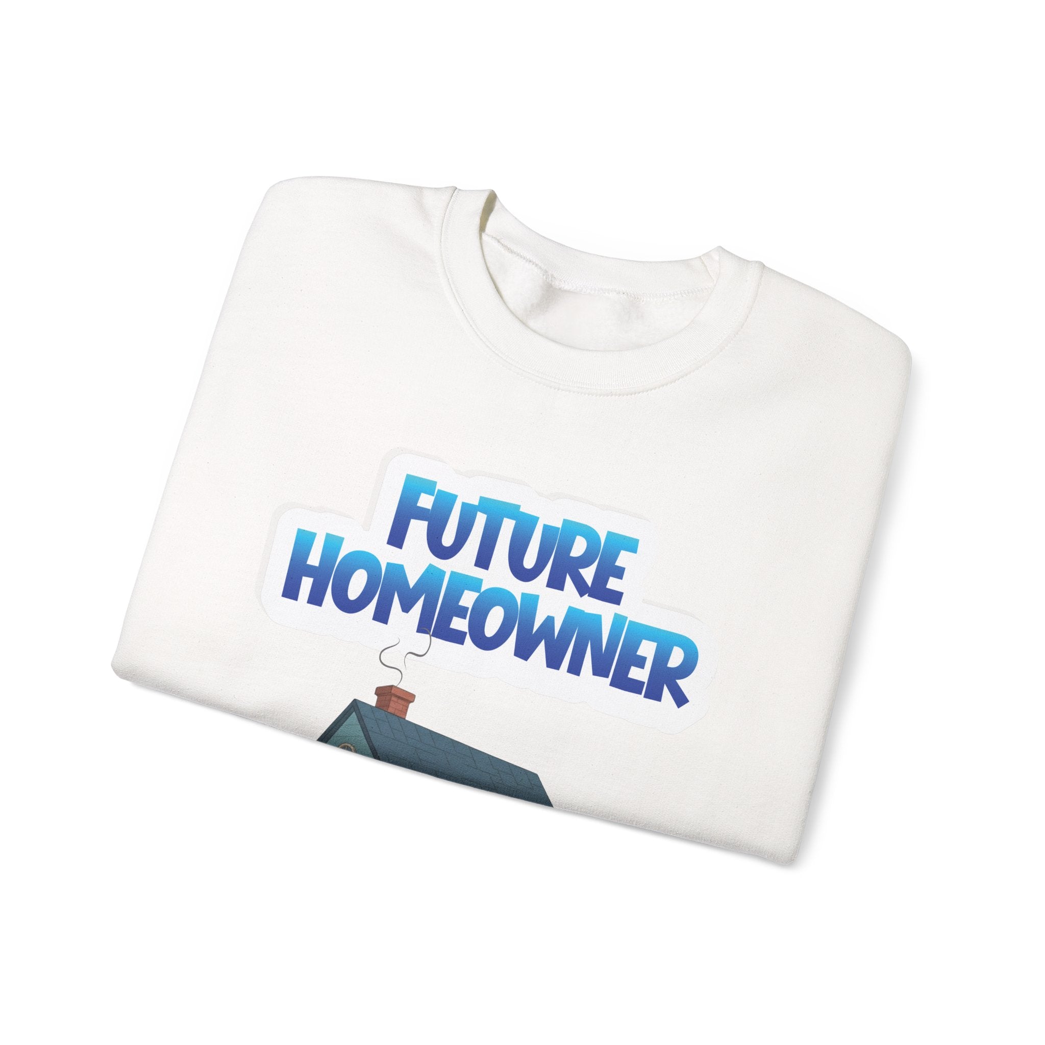 Sweatshirt — "Future Homeowner" Cozy Crewneck