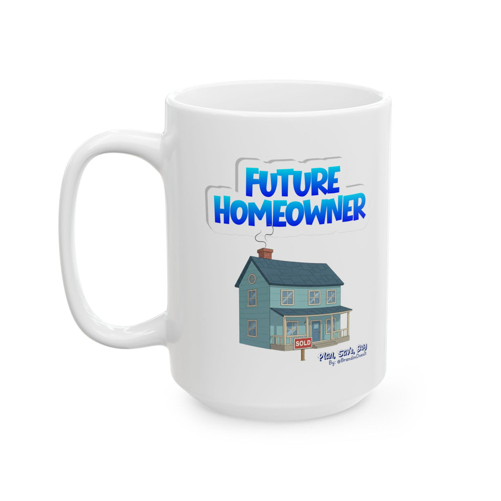 'Future Homeowner' Ceramic Coffee Cup (11oz, 15oz)